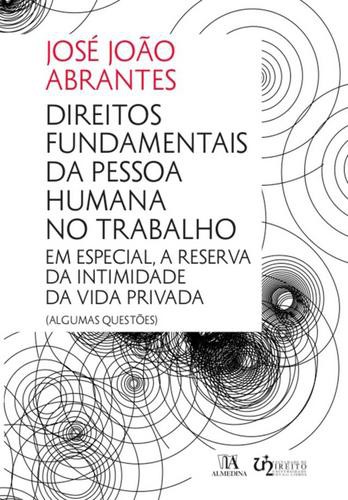 Direitos Fundamentais da Pessoa Humana no Trabalho - eBook - ABRANTES, JOSÉ JOÃO