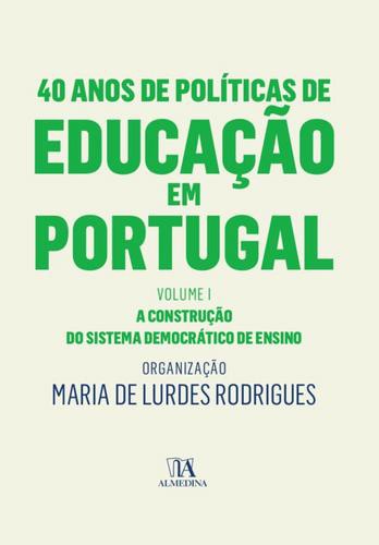 40 Anos de Políticas de Educação em Portugal - Volume I - eBook - RODRIGUES, MARIA DE LURDES