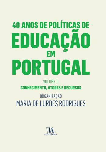 40 Anos de Políticas de Educação em Portugal - Volume II - eBook - RODRIGUES, MARIA DE LURDES