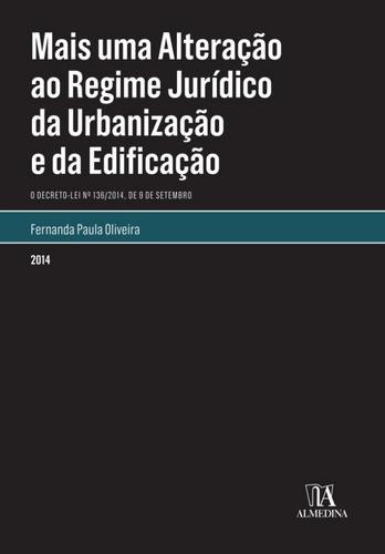 Mais Uma Alteração ao Regime Jurídico da Urbanização e Edificação - eBook - OLIVEIRA, FERNANDA PAULA