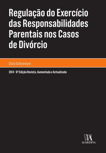 Regulação do Exercício das Responsabilidades Parentais nos Casos de Divórcio - eBook - SOTTOMAYOR, MARIA CLARA