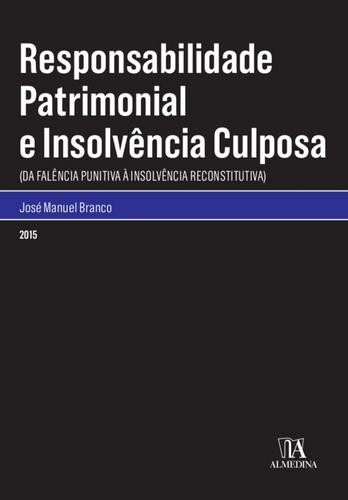 Responsabilidade Patrimonial e Insolvencia Culposa - eBook - BRANCO, JOSÉ MANUEL