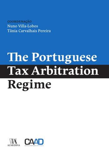 The Portuguese Tax Arbitration Regime - eBook - VILLA-LOBOS,NUNO % PEREIRA, TÂNIA C.