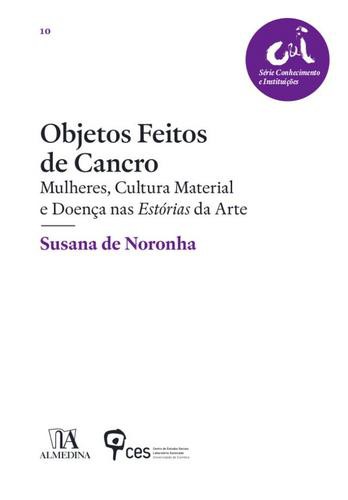 Objetos Feitos de Cancro - eBook - NORONHA, SUSANA DE
