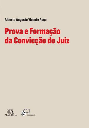 Prova e Formação da Convicção do Juiz - eBook - RUÇO, ALBERTO AUGUSTO VICENTE