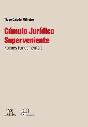 Cúmulo jurídico superveniente - eBook - MILHEIRO, TIAGO CAIADO