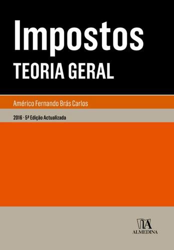 Impostos - Teoria Geral - eBook - CARLOS, AMÉRICO BRÁS