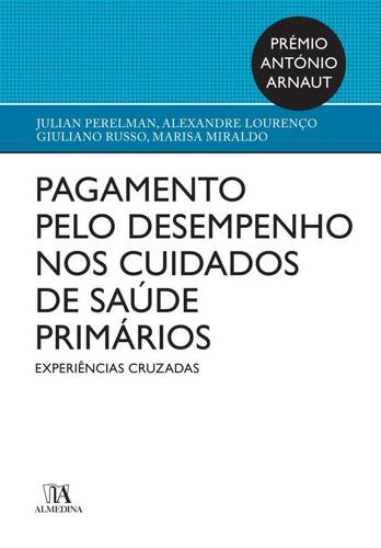Pagamento pelo Desempenho nos Cuidados de Saúde Primários - eBook - LOURENÇO,A;RUSSO,G;PERELMAN,J;MIRALDO,M