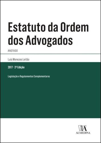 ESTATUTO DA ORDEM DOS ADVOVADOS ANOTADO - LEITAO, LUIS MENEZES (COORD)