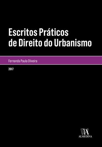 Escritos Práticos de Direito do Urbanismo - eBook - OLIVEIRA, FERNANDA PAULA