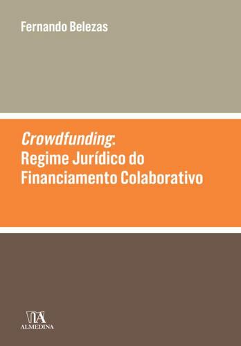 Crowdfunding: o Regime Jurídico do Financiamento Colaborativo - eBook - BELEZAS, FERNANDO