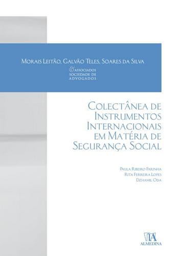Colectânea de Instrumentos Internacionais em Matéria de Segurança Social - eBook - ODA,DZHAMIL & FARINHA,P.R. & LOPES, R.F.