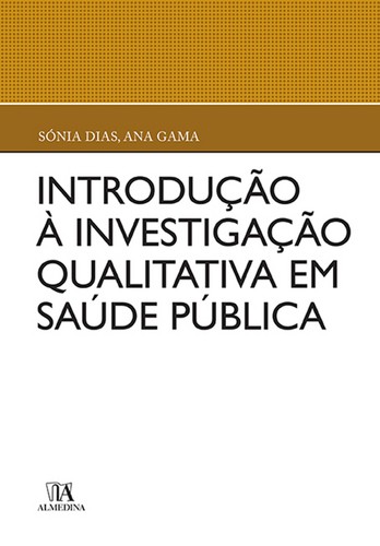 Introdução à Investigação Qualitativa em Saúde Pública - eBook - GAMA, ANA & DIAS, SÓNIA