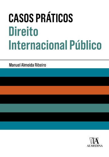 Casos Práticos de Direito Internacional Público - eBook - RIBEIRO, MANUEL DE ALMEIDA