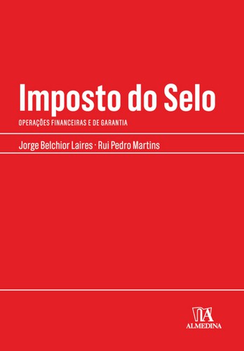 Imposto do Selo - Operações Financeiras e de Garantia - eBook - LAIRES,JORGE BELCHIOR&MARTINS,RUI PEDRO