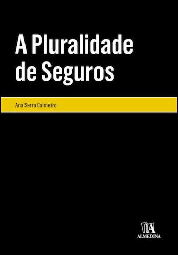 A Pluralidade de Seguros - CALMEIRO, ANA SERRA