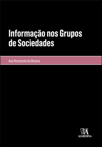 Informação nos Grupos de Sociedades - eBook - OLIVEIRA, ANA PERESTRELO DE