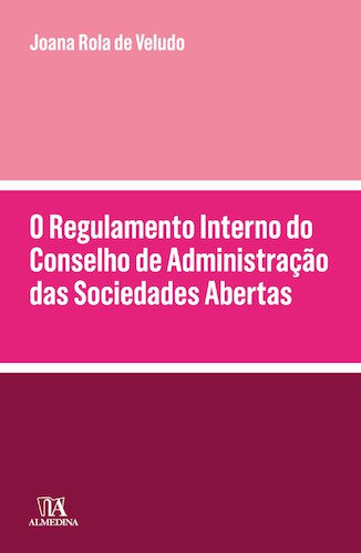 O Regulamento Interno do Conselho de Administração das Sociedades Abertas - eBook - VELUDO, JOANA ROLA DE