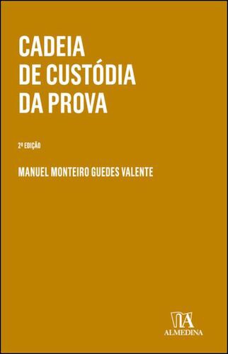 Cadeia de Custódia da Prova - VALENTE, MANUEL MONTEIRO GUEDES
