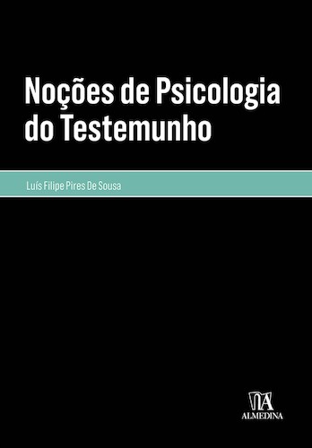 Noções de Psicologia do Testemunho - eBook - SOUSA, LUÍS FILIPE PIRES DE