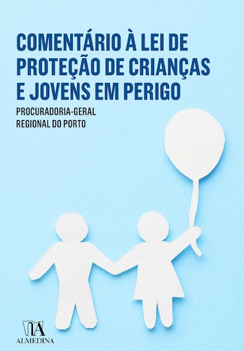 Comentário à Lei de Proteção de Crianças e Jovens em Perigo - eBook - PROCURADORIA - GERAL REGIONAL DO PORTO