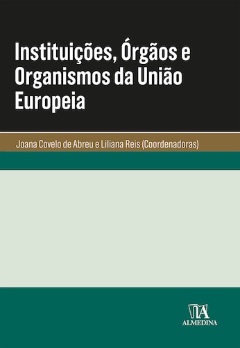 Instituições, Órgãos e Organismos da União Europeia - eBook - ABREU, JOANA COVELO DE