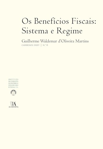 Os Benefícios Fiscais: Sistema e Regime - eBook - MARTINS, GUILHERME D'OLIVEIRA