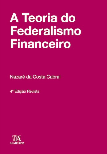 A Teoria do Federalismo Financeiro - eBook - CABRAL, NAZARÉ DA COSTA