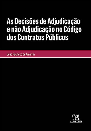 As Decisões de Adjudicação e não Adjudicação no Código dos Contratos Públicos - eBook - AMORIM, JOÃO SALVADOR VELEZ PACHECO DE