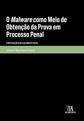 O Malware como Meio de Obtenção da Prova em Processo Penal - eBook - CAMPOS, JULIANA