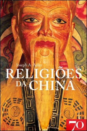 Religiões da China - ADLER, JOSEPH A.