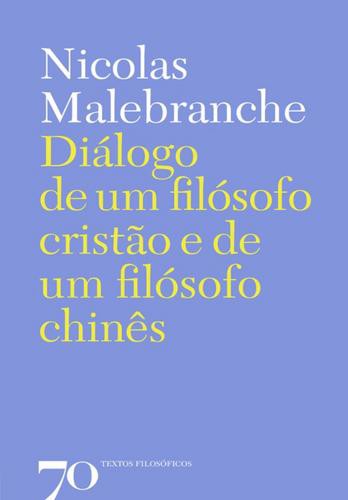 Diálogo de um Filósofo Cristão e de um Filósofo Chinês - eBook - MALEBRANCHE, NICOLAS