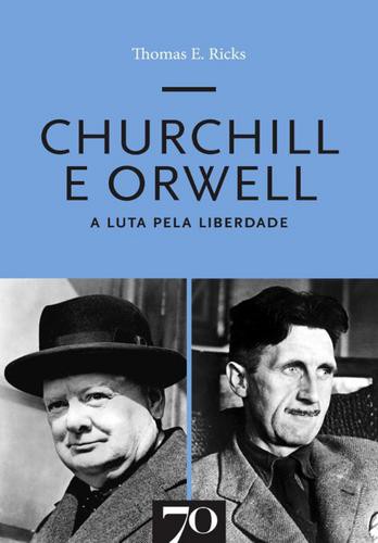 Churchill e Orwell - A Luta pela Liberdade - eBook - RICKS, THOMAS E.