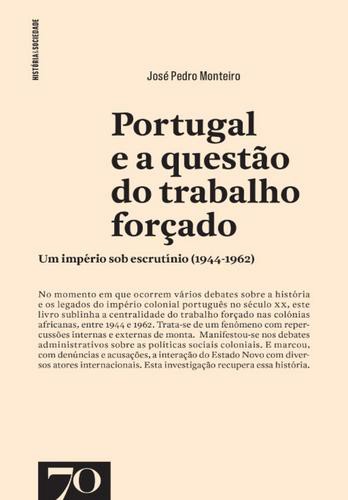 Portugal e a questão do trabalho forçado - eBook - MONTEIRO, JOSÉ PEDRO PINTO