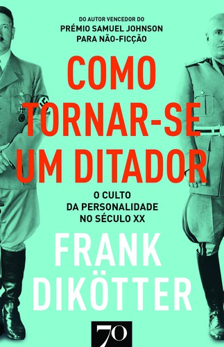 Como Tornar-se um Ditador - eBook - DIKÖTTER, FRANK