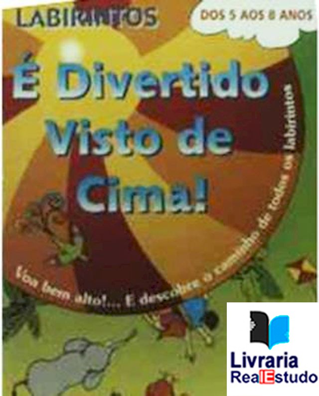 É Divertido Visto de Cima ! - Labirintos ( Dos 5 aos 8 Anos/Verde)