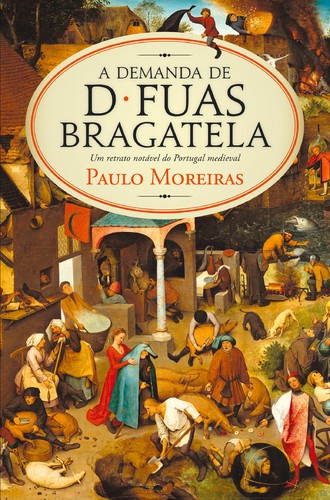 A Demanda De D. Fuas Bragatela - MOREIRAS, PAULO