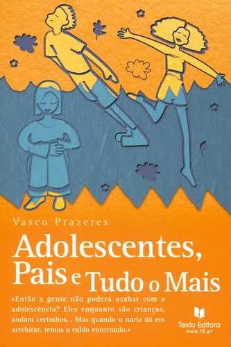 Adolescentes, Pais E Tudo O Mais - PRAZERES,VASCO MANUEL XAVIER D FIGUEIRED