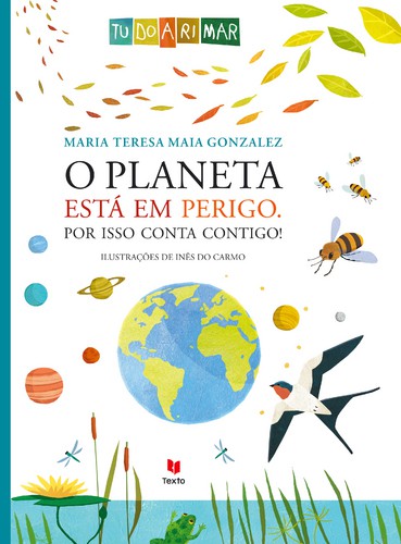O Planeta Está em Perigo. Por Isso Conta Contigo! - GONZALEZ, MARIA TERESA MAIA