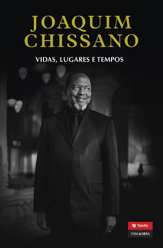 Vidas, Lugares e Tempos - CHISSANO, JOAQUIM ALBERTO