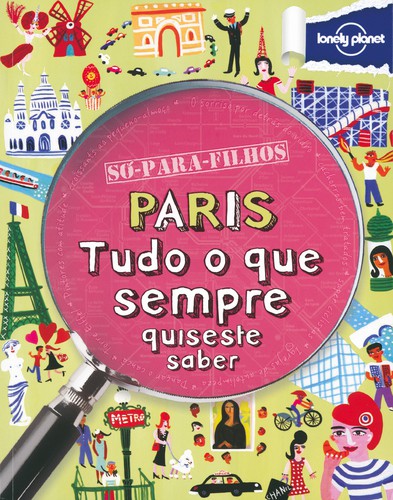 Paris - Tudo o Que Sempre Quiseste Saber - WELDON OWEN PTY LTD