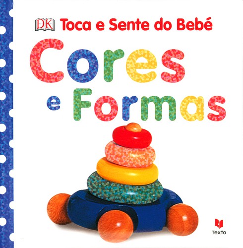 Toca e Sente do Bebé - Cores e Formas - DK
