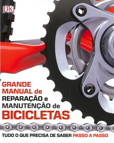 Grande Manual de Reparação e Manutenção de Bicicletas - KINDERSLEY, DORLING