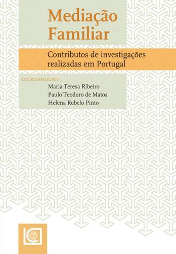 MEDIAÇÃO FAMILIAR - Contributo de investigações realizadas em Portugal - eBook - RIBEIRO, M.T. & MATOS, P.T. & PINTO,H.R.