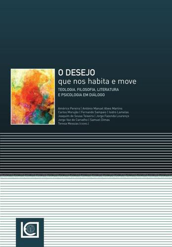 O DESEJO QUE NOS HABITA E MOVE - eBook - PEREIRA, MARTINS, MORUJÃO, SAMPAIO, LAME