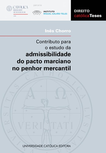 CONTRIBUTO PARA O ESTUDO DA ADMISSIBILIDADE DO PACTO MARCIANO NO PENHOR MERCANTIL - eBook - CHORRO, INÊS