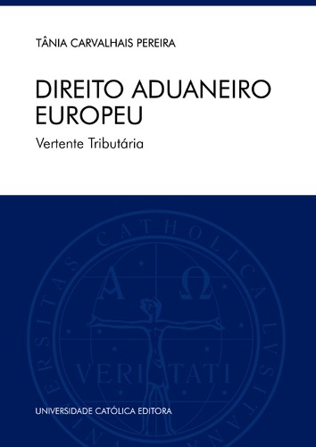 DIREITO ADUANEIRO EUROPEU. Vertente Tributária - eBook - PEREIRA, TÂNIA CARVALHAIS