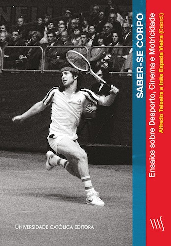 Saber-se Corpo. Ensaios sobre Desporto, Cinema e Motricidade - eBook - TEIXEIRA, ALFREDO & VIEIRA, INÊS ESPADA