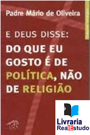 E Deus Disse: Do que eu Gosto é de Política, não de Religião