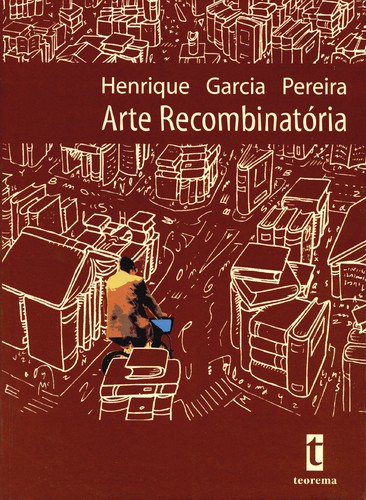 Arte Recombinatória - PEREIRA, HENRIQUE GARCIA